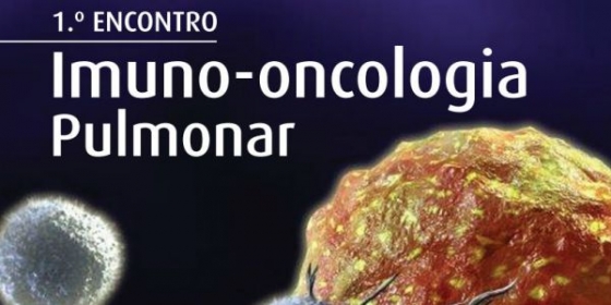 Aproxima-se o primeiro Encontro de Imuno-oncologia Pulmonar