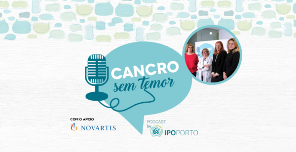 Podcast “Cancro sem Temor”: 4.º episódio partilha conhecimento sobre os benefícios sociais do doente oncológico