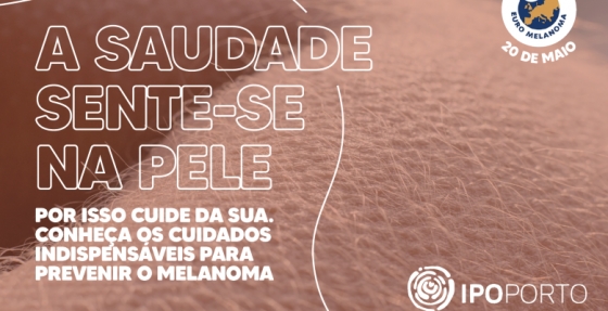 IPO do Porto lança campanha de prevenção “A saudade sente-se na pele”