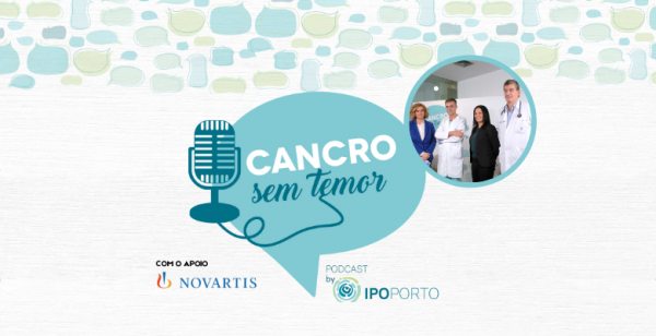 Podcast “Cancro sem Temor”: 3.º episódio destaca o papel da inovação na luta contra a doença oncológica